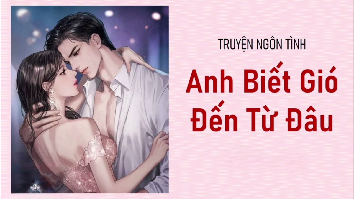 Anh Biết Gió Đến Từ Đâu - Top 6 Truyện Của Cửu Nguyệt Hi Hay Nhất
