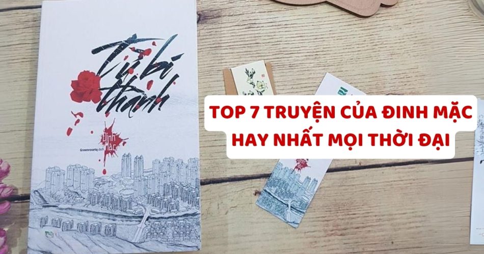 Top 7 Truyện Của Đinh Mặc Hay Nhất Mọi Thời Đại - Khám Phá Vũ Trụ Ngôn Tình Trinh Thám Của Nữ Hoàng
