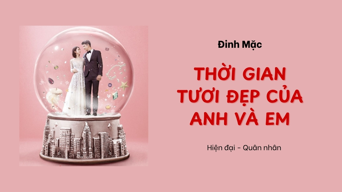 Thời Gian Tươi Đẹp Của Anh Và Em - Truyện Của Đinh Mặc