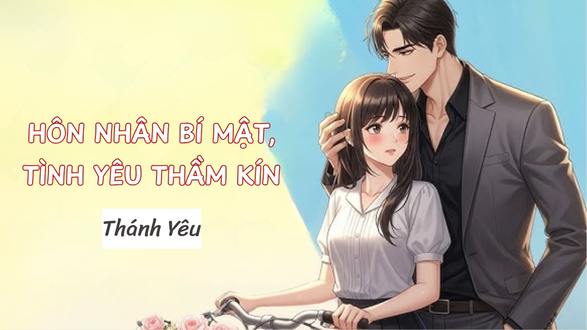 Hôn Nhân Bí Mật, Tình Yêu Thầm Kín - Truyện Của Thánh Yêu