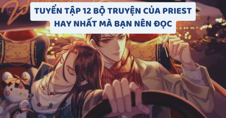 Tuyển Tập 12 Bộ Truyện Của Priest Hay Nhất Mà Bạn Nên Đọc